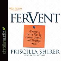 Fervent: A Woman's Battle Plan for Serious, Specific, and Strategic Prayer