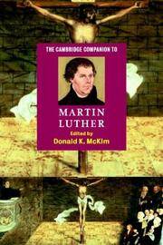 The Cambridge Companion to Martin Luther. Cambridge Companions to Religion Series