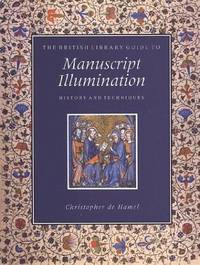 The British Library Guide to Manuscript Illumination: History & Techniques