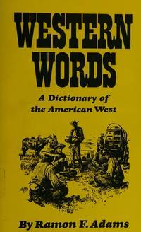 Western Words: A Dictionary of the American West by Ramon F. Adams - 1981-10