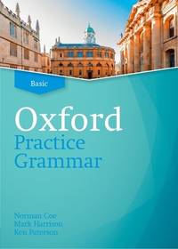 OXFORD PRACTICE GRAMMAR: BASIC: WITHOUT KEY: THE RIGHT BALANCE OF ENGLISH GRAMMAR EXPLANATION AND...
