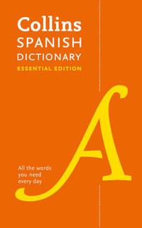 Collins Spanish Dictionary: Essential Edition (Collins Essential Editions) (English and Spanish...