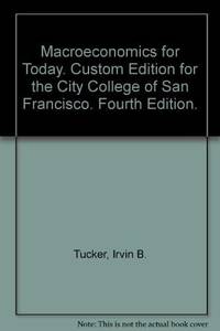 Macroeconomics for Today. Custom Edition for the City College of San Francisco. Fourth Edition. by Tucker, Irvin B - 2005