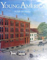 Young America. A Folk - Art History by Lipman, Jean  //  Warren, Elizabeth V.  //  Bishop, Robert - 1986