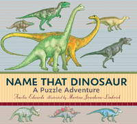 Name That Dinosaur by Amelia Edwards; Illustrator-Martina Jirankova-Limbrick - 2009-10-27