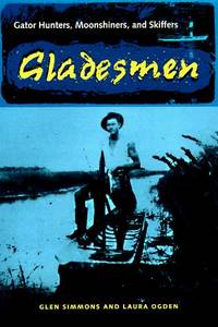 Gladesmen: Gator Hunters, Moonshiners, and Skiffers (Florida History and Culture)