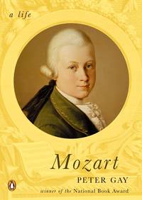 Mozart: A Life (Penguin Lives Biographies) by Gay, Peter - 2006-08-29