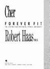 Cher Forever Fit: The Lifetime Plan for Health, Fitness, and Beauty by Robert Haas - 1991