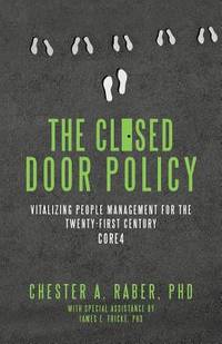 The Closed Door Policy: Vitalizing People Management for the Twenty-first Century Core4