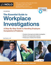 The Essential Guide to Workplace Investigations : A Step-By-Step Guide to Handling Employee...