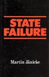 State Failure: The impotence of politics in industrial society by Martin Janicke - Hardcover - from RWL GROUP (SKU: 7237)