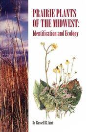 Prairie Plants of the Midwest: Identification and Ecology by Kirt, Russell R - 1995