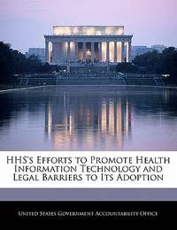 HHS's Efforts to Promote Health Information Technology and Legal Barriers to Its Adoption