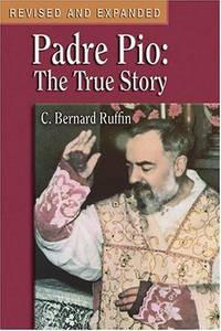 Padre Pio: The True Story by C. Bernard Ruffin - Paperback - 1982-01-01 - from Borgasorus Books, Inc (SKU: 0879736739-4)