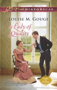 A Lady of Quality (Ladies in Waiting) by Louise M. Gouge - July 2013