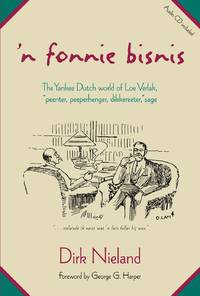 'N Fonnie Bisnis: The Yankee Dutch World of Loe Verlak, peenter, peeperhenger, dikkereeter, sage