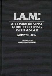 I.A.M.*: A Common Sense Guide to Coping with Anger