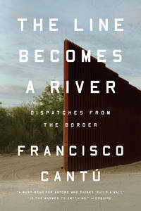 Line Becomes a River,The: Dispatches Fro