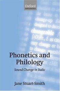 PHONETICS AND PHILOLOGY : SOUND CHANGE IN ITALIC (OXFORD LINGUISTICS)