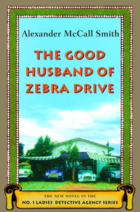 The Good Husband of Zebra Drive: The New Novel in the No.1 Ladies' Detective Agency Series