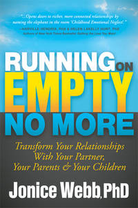 Running on Empty No More: Transform Your Relationships With Your Partner, Your Parents and  Your...