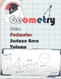 geometry Area, Perimeter, Volume, & Surface Area.: Geometry Workbook, Mastering Essential...