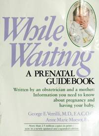 While Waiting: A Prenatal Guidebook by Verrilli, George E