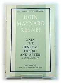 image of General Theory and After: v. 29: A Supplement (Collected works of Keynes)
