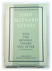 General Theory and After: v. 29: A Supplement (Collected works of Keynes)