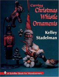 Carving Christmas Whistle Ornaments (Schiffer Book for Woodcarvers)