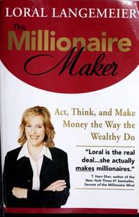 The Millionaire Maker: Act, Think, and Make Money the Way the Wealthy Do by Langemeier Loral - 2006-01-01