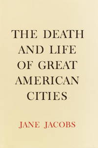 The Death and Life of Great American Cities by Jane Jacobs - 2002-09-10