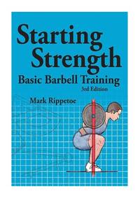 Starting Strength: Basic Barbell Training, 3rd edition