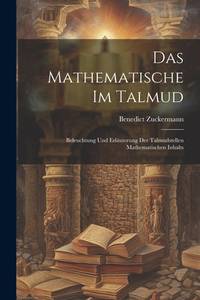 Das Mathematische Im Talmud: Beleuchtung Und Erläuterung Der Talmudstellen Mathematischen Inhalts