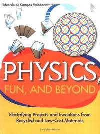 Physics, Fun, and Beyond: Electrifying Projects and Inventions from Recycled and Low-Cost Materials