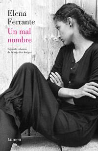 Un mal nombre (Dos amigas #2) / The Story of a New Name: Neapolitan Novels #2 (Dos Amigas / Neapolitan Novels) (Spanish Edition)