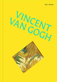 The Works Vincent Van Gogh: The Essential Masterpieces