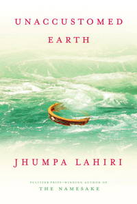 Unaccustomed Earth: Stories (SIGNED) by Lahiri, Jhumpa - 2008