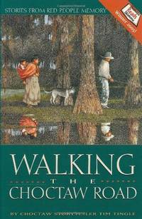 Walking the Choctaw Road; Stories From Red People Memory