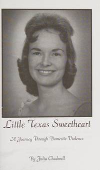 Little Texas Sweetheart, A Journey Through Domestic Violence by Julia Chadwell; Roberta Great [Editor] - 2011-04-16