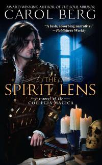 Spirit Lens : A Novel of the Collegia Magica by Berg, Carol