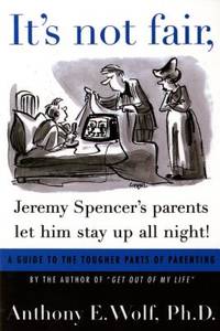 It's Not Fair, Jeremy Spencer's Parents Let Him Stay up All Night!: A Guide to the Tougher Parts...