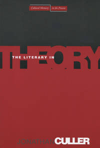 The Literary in Theory (Cultural Memory in the Present)