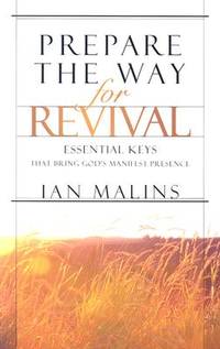 Prepare the Way for Revival: Essential Keys That Bring God's Manifest Presence