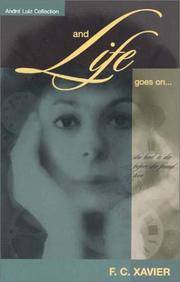 And Life Goes On... (Andre? Luiz collection) by Xavier, Francisco C - 2000-10-01