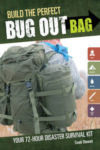 Build the Perfect Bug Out Bag : Your 72-Hour Disaster Survival Kit