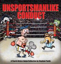 Unsportsmanlike Conduct, 19: A Pearls Before Swine Collection