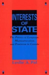 Interests of State The Politics of Language, Multiculturalism, and Feminism in Canada