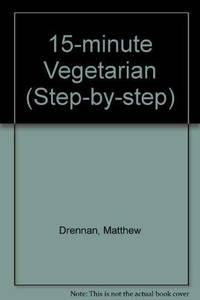 15-minute Vegetarian (Step-by-Step) by Drennan, Matthew