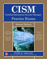 Cism Certified Information Security Manager Practice Exams, Second Edition